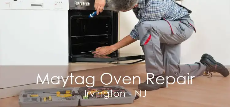 Maytag Oven Repair Irvington - NJ