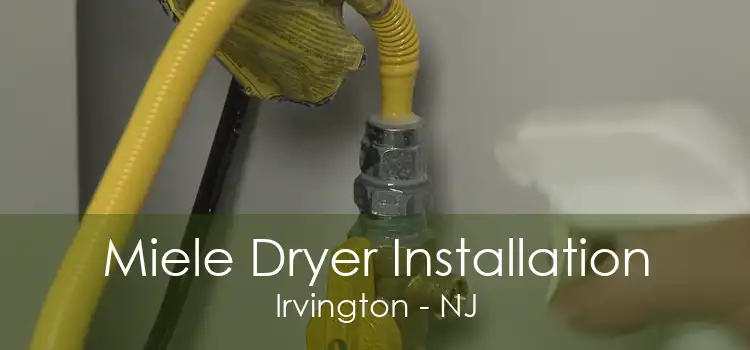 Miele Dryer Installation Irvington - NJ