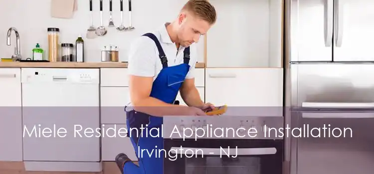 Miele Residential Appliance Installation Irvington - NJ