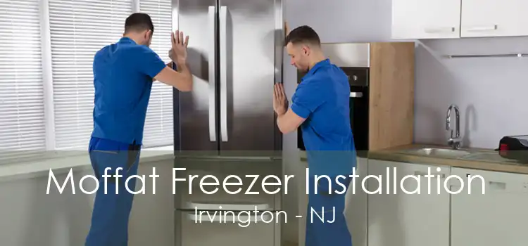 Moffat Freezer Installation Irvington - NJ