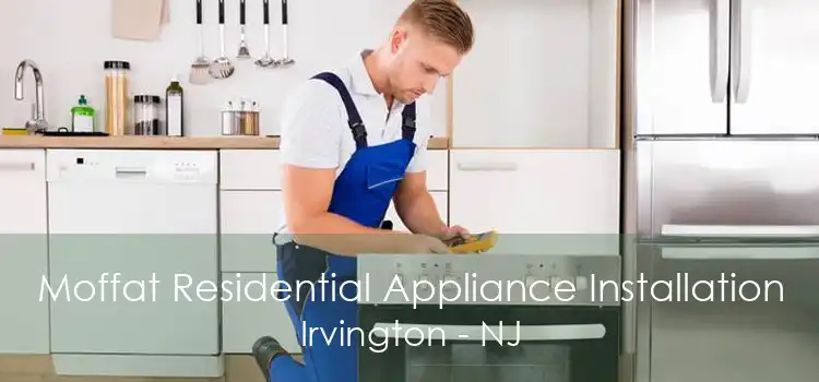 Moffat Residential Appliance Installation Irvington - NJ
