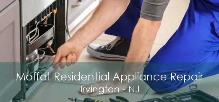 Moffat Residential Appliance Repair Irvington - NJ