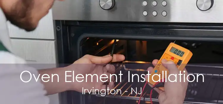 Oven Element Installation Irvington - NJ