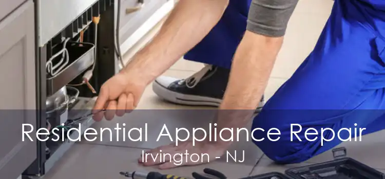 Residential Appliance Repair Irvington - NJ