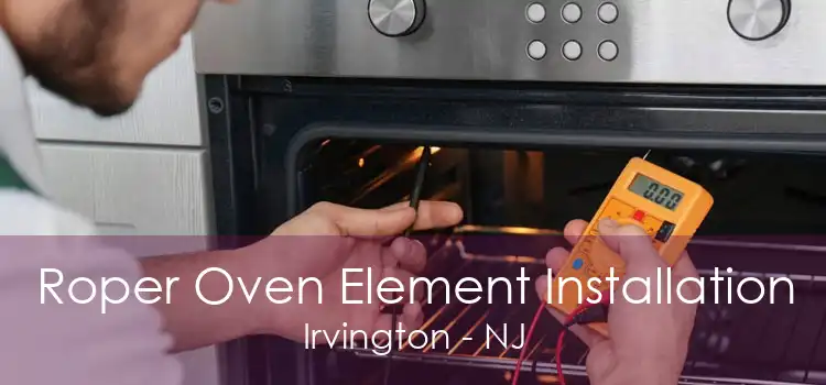 Roper Oven Element Installation Irvington - NJ