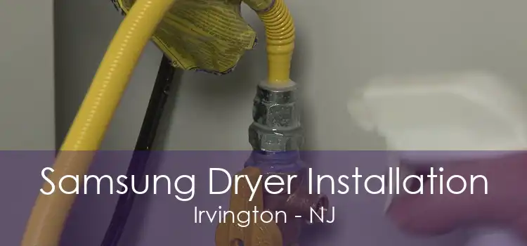 Samsung Dryer Installation Irvington - NJ