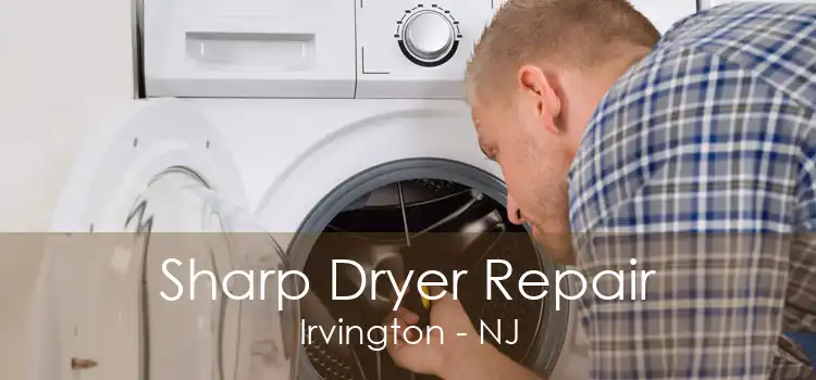 Sharp Dryer Repair Irvington - NJ