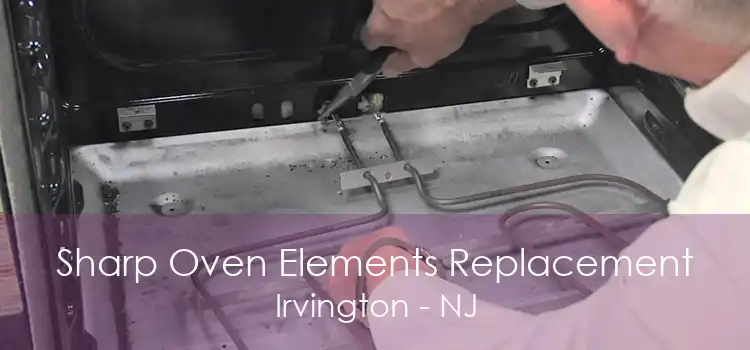 Sharp Oven Elements Replacement Irvington - NJ