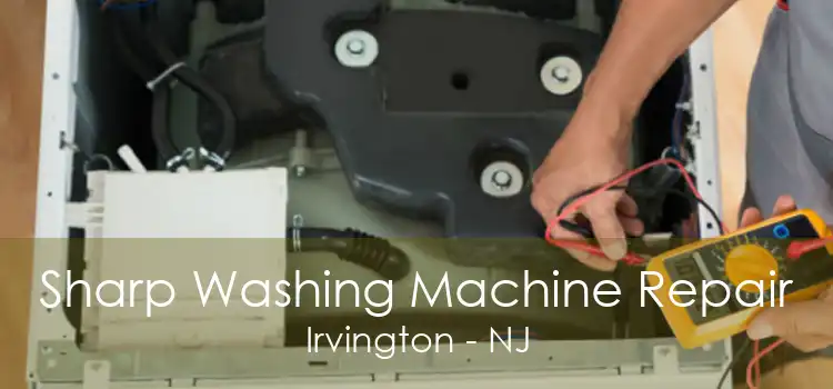 Sharp Washing Machine Repair Irvington - NJ