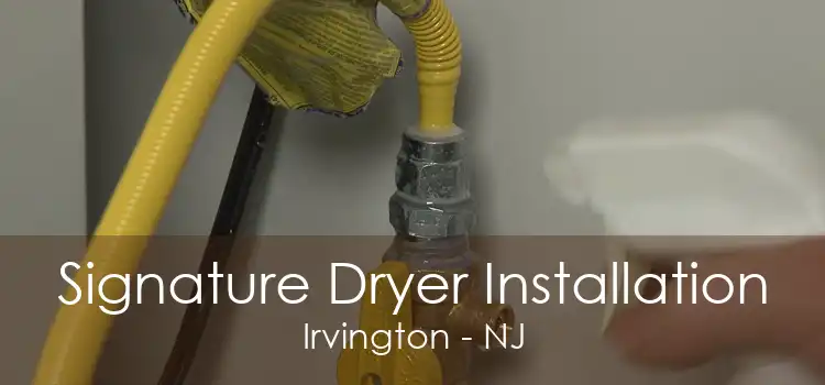 Signature Dryer Installation Irvington - NJ
