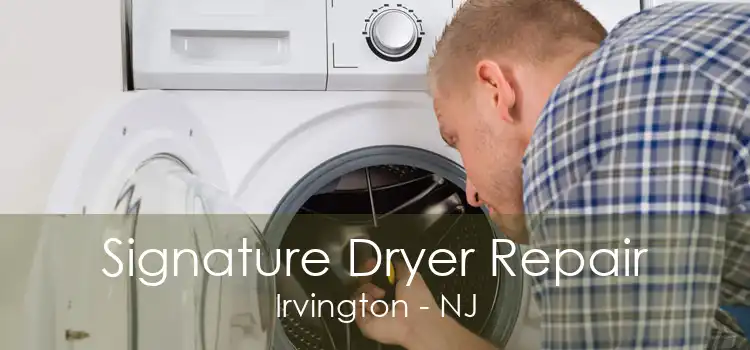 Signature Dryer Repair Irvington - NJ