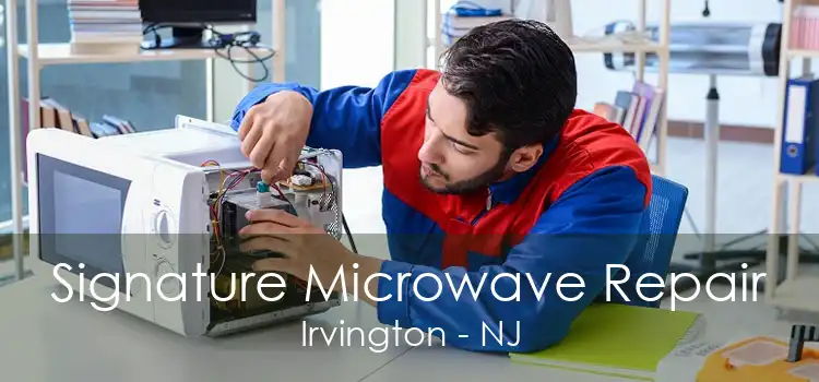 Signature Microwave Repair Irvington - NJ
