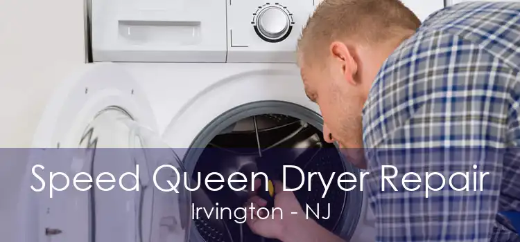 Speed Queen Dryer Repair Irvington - NJ