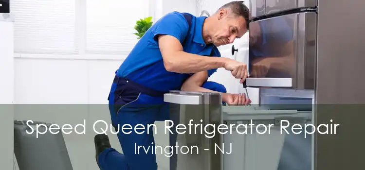 Speed Queen Refrigerator Repair Irvington - NJ