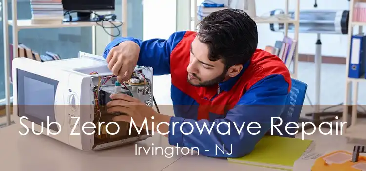 Sub Zero Microwave Repair Irvington - NJ