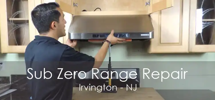 Sub Zero Range Repair Irvington - NJ