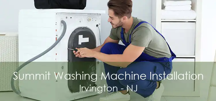Summit Washing Machine Installation Irvington - NJ