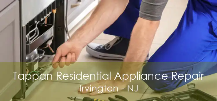 Tappan Residential Appliance Repair Irvington - NJ