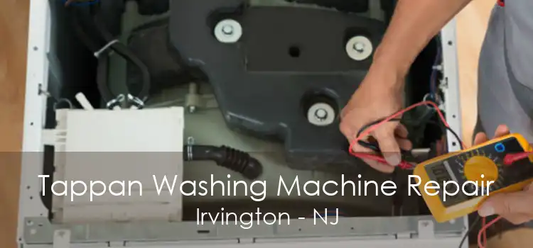Tappan Washing Machine Repair Irvington - NJ