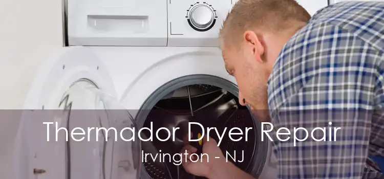 Thermador Dryer Repair Irvington - NJ