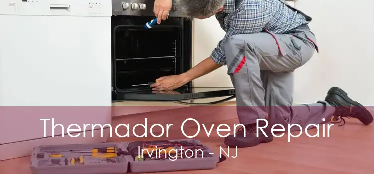 Thermador Oven Repair Irvington - NJ