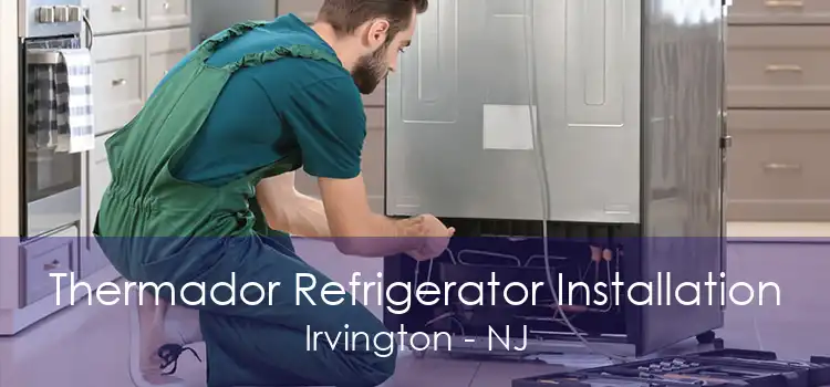 Thermador Refrigerator Installation Irvington - NJ