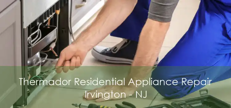 Thermador Residential Appliance Repair Irvington - NJ