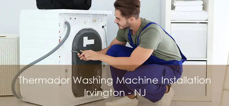 Thermador Washing Machine Installation Irvington - NJ