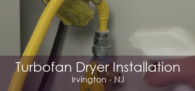 Turbofan Dryer Installation Irvington - NJ