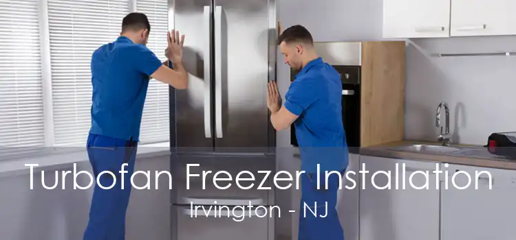 Turbofan Freezer Installation Irvington - NJ