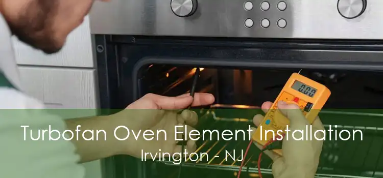 Turbofan Oven Element Installation Irvington - NJ