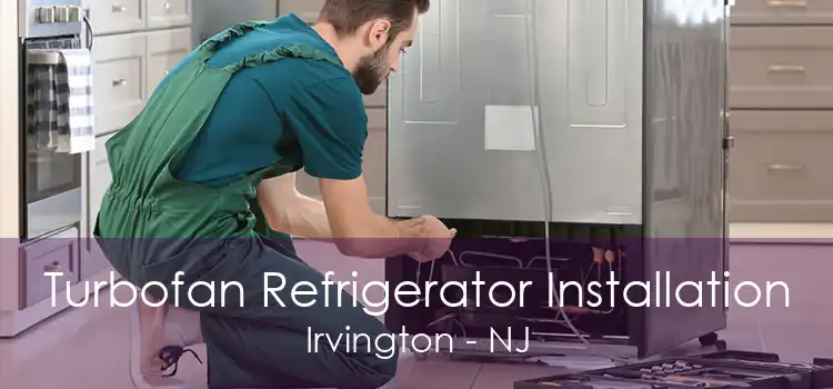 Turbofan Refrigerator Installation Irvington - NJ