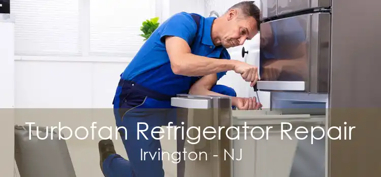 Turbofan Refrigerator Repair Irvington - NJ