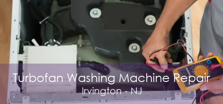 Turbofan Washing Machine Repair Irvington - NJ