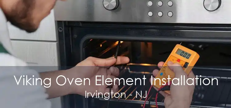 Viking Oven Element Installation Irvington - NJ