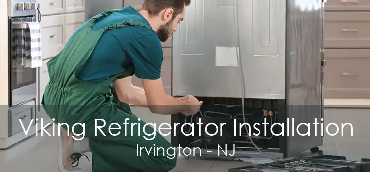 Viking Refrigerator Installation Irvington - NJ
