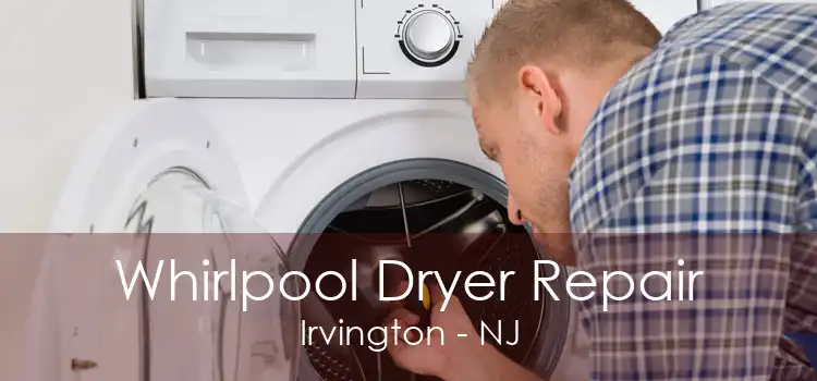 Whirlpool Dryer Repair Irvington - NJ