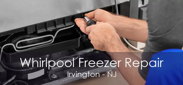 Whirlpool Freezer Repair Irvington - NJ
