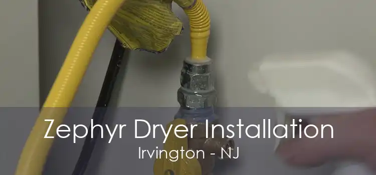 Zephyr Dryer Installation Irvington - NJ