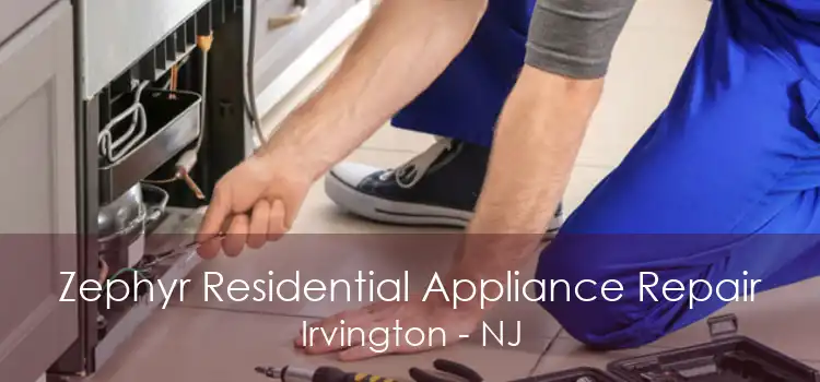 Zephyr Residential Appliance Repair Irvington - NJ